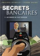 Couverture du livre « Secrets bancaires Tome 3-1 ; au-dessus de tout soupçon » de Richelle/Wachs aux éditions Glenat