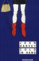 Couverture du livre « Cold in hand » de John Harvey aux éditions Rivages