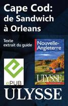Couverture du livre « Cape Cod : de Sandwich à Orleans » de  aux éditions Ulysse