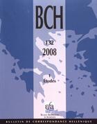 Couverture du livre « BCH (Bulletin de Correspondance Hellénique) t.132/1 ; études » de  aux éditions Ecole Francaise D'athenes