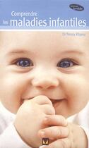 Couverture du livre « Comprendre les maladies infantiles » de Teresa Kilgour aux éditions Modus Vivendi