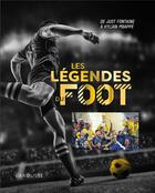 Couverture du livre « Les légendes du foot : de Just Fontaine à Kylian Mbappé » de Thierry Rolland aux éditions Larousse
