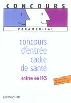 Couverture du livre « Concours D'Entree Cadre De Sante, Entree En Ifcs » de Sylvie Pierre aux éditions Foucher