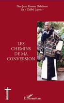 Couverture du livre « Les chemins de ma conversion » de Jean Konan Delafosse aux éditions Editions L'harmattan