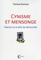 Couverture du livre « Cynisme et mensonge : Macron ou le déni de démocratie » de Thomas Dreneau aux éditions Libre & Solidaire