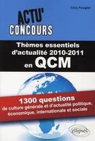 Couverture du livre « Thémes essentiels d'actualite 2010-2011 en QCM » de Fougier aux éditions Ellipses