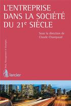 Couverture du livre « L'entreprise dans la société du 21e siècle » de Claude Champaud aux éditions Larcier