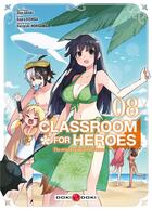 Couverture du livre « Classroom for heroes T.8 » de Shin Araki et Haruyuki Morisawa et Koara Kishida aux éditions Bamboo