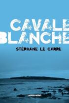 Couverture du livre « Cavale blanche » de Stephane Le Carre aux éditions Kirographaires