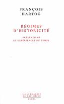 Couverture du livre « Régimes d'historicité ; présentisme et expériences du temps » de Francois Hartog aux éditions Seuil