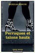 Couverture du livre « Perruques et talons hauts » de Nicholas Blincoe aux éditions Gallimard