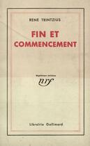 Couverture du livre « Fin et commencement » de Rene Trintzius aux éditions Gallimard (patrimoine Numerise)