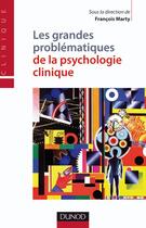 Couverture du livre « Les grandes problématiques de la psychologie clinique » de Marty-F aux éditions Dunod