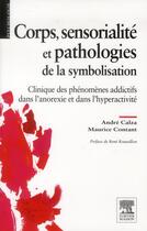 Couverture du livre « Corps et symbolisation ; pathologies-psychothérapies-psychomotricité » de Andre Calza et Maurice Contant aux éditions Elsevier-masson