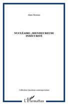 Couverture du livre « Nucleaire : bienheureuse insecurite » de Alain Moreau aux éditions Editions L'harmattan
