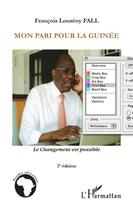 Couverture du livre « Mon pari pour la Guinée ; le changement est possible (2e édition) » de Francois Lonseny Fall aux éditions L'harmattan