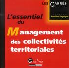 Couverture du livre « L'essentiel du management des collectivités territoriales » de Aurelien Ragaigne aux éditions Gualino