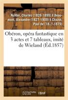 Couverture du livre « Oberon, opera fantastique en 3 actes et 7 tableaux, imite de wieland » de Charles Nuitter aux éditions Hachette Bnf