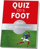 Couverture du livre « Almaniak quiz 100 % foot (édition 2020) » de Nicolas Gettliffe aux éditions Editions 365