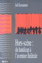 Couverture du livre « Hors scene - du handicap a l'aventure theatrale » de Joel Kerouanton aux éditions Eres