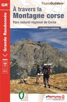 Couverture du livre « À travers la montagne corse ; parc naturel régional de Corse (édition 2016) » de  aux éditions Ffrp