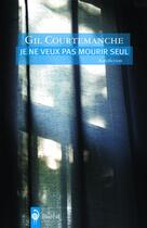 Couverture du livre « Je ne veux pas mourir seul » de Gil Courtemanche aux éditions Boreal