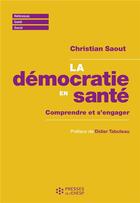Couverture du livre « La démocratie en santé : comprendre et s'engager » de Christian Saout aux éditions Ehesp