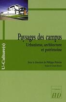 Couverture du livre « Paysages des campus ; urbanisme, architecture et patrimoine » de Poirrier P aux éditions Pu De Dijon