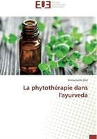Couverture du livre « La phytothérapie dans l'ayurveda » de Emmanuelle Diot aux éditions Editions Universitaires Europeennes