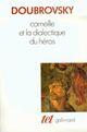 Couverture du livre « Corneille et la dialectique du héros » de Serge Doubrovsky aux éditions Gallimard (patrimoine Numerise)