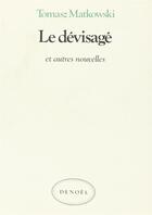 Couverture du livre « Le dévisagé et autres nouvelles » de Matkowski Tomasz aux éditions Denoel