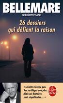 Couverture du livre « 26 dossiers qui défient la raison » de Pierre Bellemare aux éditions Le Livre De Poche