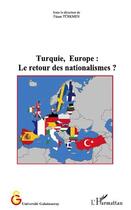 Couverture du livre « Turquie, Europe : le retour des nationalismes ? » de Fusun Turkmen aux éditions L'harmattan