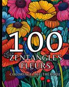 Couverture du livre « 100 zentangles fleurs : Coloriage art-thérapie » de Carnet De Couleur Chromathérapie aux éditions Books On Demand