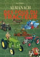 Couverture du livre « Almanach des fous du tracteur 2015 » de Jany Huguet aux éditions Communication Presse Edition