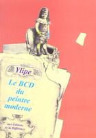 Couverture du livre « Le bcd du peintre moderne » de  aux éditions La Difference
