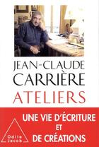 Couverture du livre « Ateliers » de Jean-Claude Carriere aux éditions Odile Jacob
