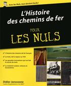 Couverture du livre « Histoire des chemins de fer pour les nuls » de Didier Janssoone aux éditions First