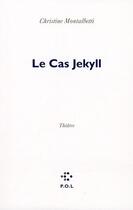 Couverture du livre « Le cas Jekyll » de Christine Montalbetti aux éditions P.o.l