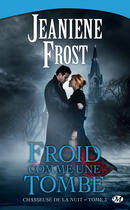 Couverture du livre « Chasseuse de la nuit Tome 3 : froid comme une tombe » de Frost Jeaniene aux éditions Milady