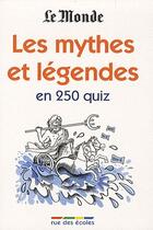 Couverture du livre « Les mythes et légendes en 250 quiz » de Sabine Jourdain aux éditions Rue Des Ecoles