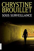 Couverture du livre « Sous surveillance » de Chrystine Brouillet aux éditions Les Editions De La Courte Echelle