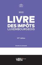 Couverture du livre « Livre des impôts luxembourgeois 2022 : annoté et commenté (13e édition) » de  aux éditions Legitech