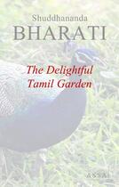 Couverture du livre « The delightful tamil garden » de Bharati Shuddhananda aux éditions Assa