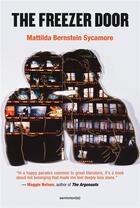Couverture du livre « The freezer door » de Sycamore Mattilda Be aux éditions Semiotexte