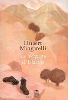 Couverture du livre « Le voyage d'eladio » de Hubert Mingarelli aux éditions Seuil