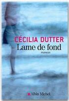 Couverture du livre « Lame de fond » de Cecilia Dutter aux éditions Albin Michel