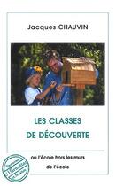 Couverture du livre « Les classes de decouverte » de Jacques Chauvin aux éditions Editions L'harmattan