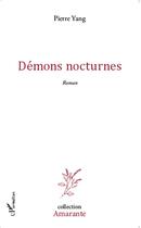 Couverture du livre « Demons nocturnes » de Pierre Yang aux éditions L'harmattan
