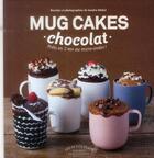 Couverture du livre « Mug cakes chocolat ; prêts en 2 mn au micro-ondes ! » de Sandra Mahut aux éditions Marabout